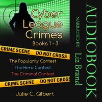 Cyber League Crimes Books 1–3: The Popularity Contest, The Hero Contest, The Criminal Contest - Julie C. Gilbert