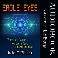 Eagle Eyes Books 1–3: Violence in Vegas, Rescue in Reno, Danger in Dallas - Julie C. Gilbert
