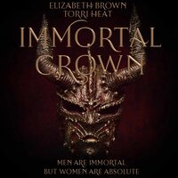 Immortal Crown: Blood Crown Trilogy Book 3 - Elizabeth Brown, Torri Heat