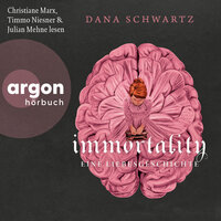 Immortality - Eine Liebesgeschichte - Anatomy, Band 2 (Ungekürzte Lesung) - Dana Schwartz