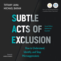 Subtle Acts of Exclusion, Second Edition: How to Understand, Identify, and Stop Microaggressions - Michael Baran, Tiffany Jana