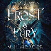 Frost & Fury (House of Frost Book 3) - M.J. Mercer