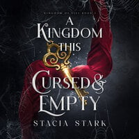A Kingdom This Cursed and Empty - Stacia Stark