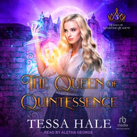 The Queen of Quintessence - Tessa Hale
