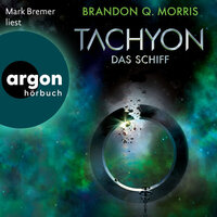 Das Schiff - Tachyon, Band 2 (Ungekürzte Lesung) - Brandon Q. Morris