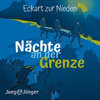 Nächte an der Grenze: Band 2 der Kinderbuchreihe »Jung und Jünger« - Eckart zur Nieden