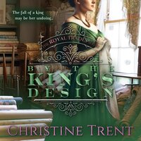 By the King's Design - Christine Trent