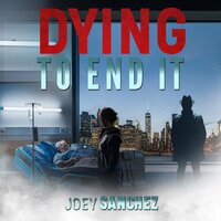 Dying To End It - Joey Sanchez
