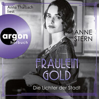 Fräulein Gold: Die Lichter der Stadt - Die Hebamme von Berlin, Band 6 (Ungekürzte Lesung) - Anne Stern