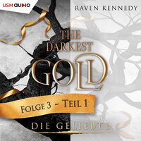The Darkest Gold 3: Die Geliebte - Teil 1 - Raven Kennedy