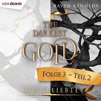 The Darkest Gold 3: Die Geliebte - Teil 2 - Raven Kennedy