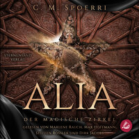 Alia (Band 1): Der magische Zirkel - C. M. Spoerri