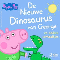 Peppa Pig - De nieuwe dinosaurus van George en andere verhaaltjes - Neville Astley, Mark Baker