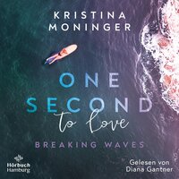 One Second to Love (Breaking Waves 1): Breaking Waves - Kristina Moninger