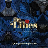 The Lilies - Quinn Diacon-Furtado
