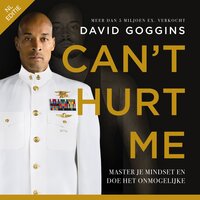 Can't Hurt Me - Nederlandse editie: Master je mindset en doe het onmogelijke - David Goggins