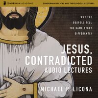 Jesus, Contradicted Audio Lectures: Why the Gospels Tell the Same Story Differently - Michael R. Licona