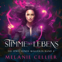 Stimme des Lebens (Die sprechende Magierin 4 ) - Magisches Hörbuch - Melanie Cellier, Fantasy Hörbücher, Hörbuch Bestseller