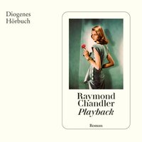 Playback - Philip Marlowe (Ungekürzt) - Paul Ingendaay, Raymond Chandler