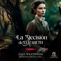 La decisión de Elizabeth (Elizabeth's Decision) - Jana Westwood