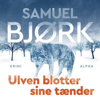 Ulven blotter sine tænder - Samuel Bjørk