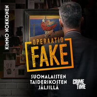 Operaatio Fake: Suomalaisten taiderikosten jäljillä - Kimmo Nokkonen