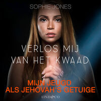 Verlos mij van het kwaad - Mijn jeugd als Jehovah's getuige - Sophie Jones
