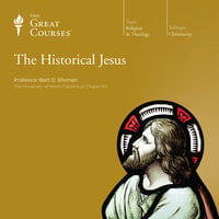 The Historical Jesus - Bart D. Ehrman, The Great Courses