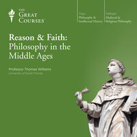 Reason and Faith: Philosophy in the Middle Ages - Thomas Williams, The Great Courses