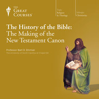 The History of the Bible: The Making of the New Testament Canon - Bart D. Ehrman, The Great Courses