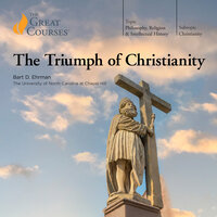 The Triumph of Christianity - Bart D. Ehrman, The Great Courses