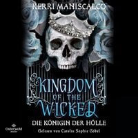 Kingdom of the Wicked – Die Königin der Hölle (Kingdom of the Wicked 2) - Kerri Maniscalco