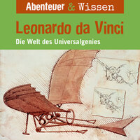 Abenteuer & Wissen, Leonardo da Vinci - Die Welt des Universalgenies - Berit Hempel