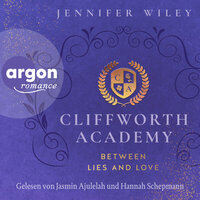 Cliffworth Academy - Between Lies and Love - Cliffworth Academy, Band 1 (Ungekürzte Lesung) - Jennifer Wiley