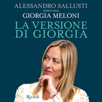 La versione di Giorgia - Alessandro Sallusti, Giorgia Meloni