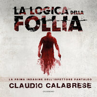 LA LOGICA DELLA FOLLIA - CLAUDIO CALABRESE