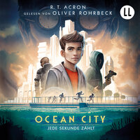 Jede Sekunde zählt - Ocean City, Teil 1 (Ungekürzt) - R. T. Acron