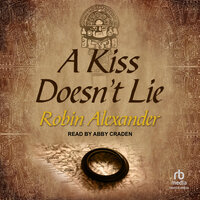 A Kiss Doesn’t Lie - Robin Alexander