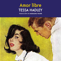 Amor libre - Tessa Hadley