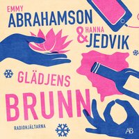 Glädjens brunn - Emmy Abrahamson, Hanna Jedvik
