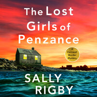 The Lost Girls of Penzance: A totally gripping and unputdownable crime thriller - Sally Rigby
