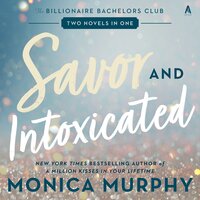 Savor and Intoxicated: The Billionaire Bachelors Club - Monica Murphy