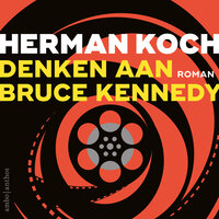 Denken aan Bruce Kennedy - Herman Koch