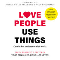 Love people, use things - Joshua Fields Millburn, Ryan Nicodemus