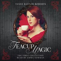 Teacup Magic: The First Collection - Tansy Rayner Roberts