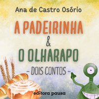 A padeirinha e O olharapo: Dois contos - Ana de Castro Osório