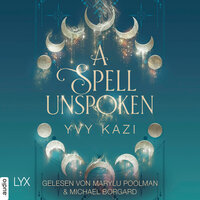A Spell Unspoken - Magic and Moonlight, Teil 2 (Ungekürzt) - Yvy Kazi