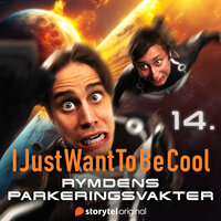IJustWantToBeCool - Del 14, Rymdens parkeringsvakter - Emil Beer, Joel Adolphson, Victor Beer, I Just Want To Be Cool