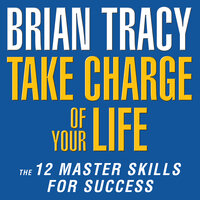 Take Charge of Your Life - Brian Tracy