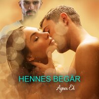 Hennes begär - erotisk novell - Agnes Ek